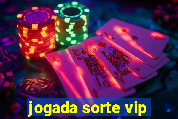 jogada sorte vip